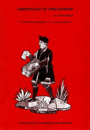 Libertinage et philosophie au XVIIe siècle. Vol. 4. Gassendi et les gassendistes, Les passions libertines : journées d'étude