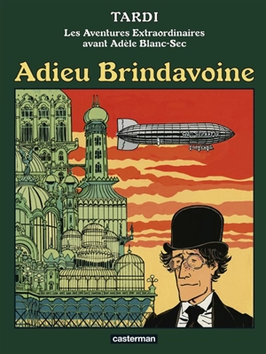 Les aventures extraordinaires avant Adèle Blanc-Sec. Adieu Brindavoine. La fleur au fusil - Jacques Tardi