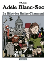 Adèle Blanc-Sec. Vol. 10. Le bébé des Buttes-Chaumont - Jacques Tardi