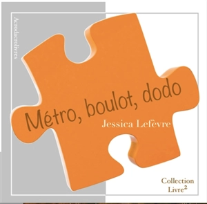 Métro, boulot, dodo - Jessica Lefèvre