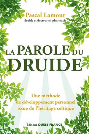 La parole du druide : une méthode de développement personnel issue de l'héritage celtique - Pascal Lamour