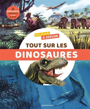 Tout sur les dinosaures - Bertrand Fichou