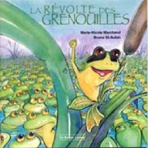 La révolte des grenouilles - Marchand, Marie-Nicole