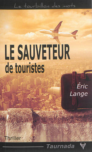 Le sauveteur de touristes : thriller - Eric Lange