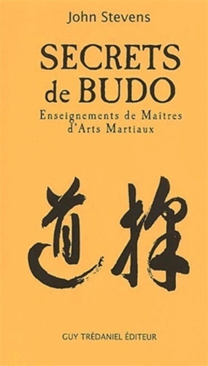 Secrets de Budo : enseignements de maîtres d'arts martiaux - John Stevens