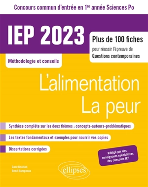 L'alimentation, la peur : IEP 2023, concours commun d'entrée en 1re année Sciences Po, méthodologie et conseils : plus de 100 fiches pour réussir l'épreuve de questions contemporaines