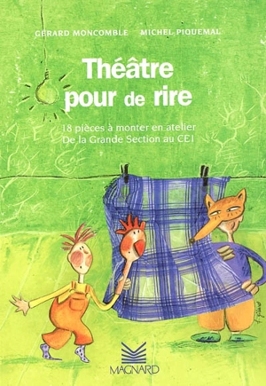 Théâtre pour de rire : 18 pièces à monter en atelier, de la grande section au CE1 - Gérard Moncomble