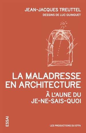 La maladresse en architecture : à l'aune du je-ne-sais-quoi - Jean-Jacques Treuttel