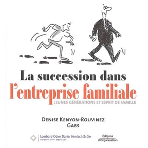 La succession dans l'entreprise familiale : jeunes générations et esprit de famille - Denise Kenyon-Rouvinez