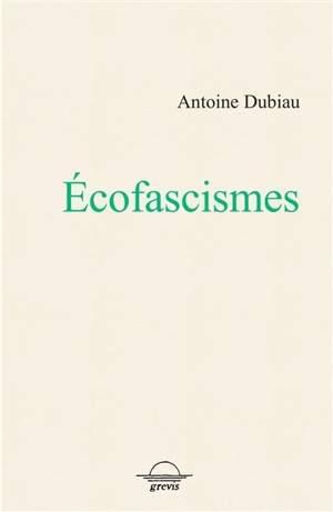 Ecofascismes - Antoine Dubiau