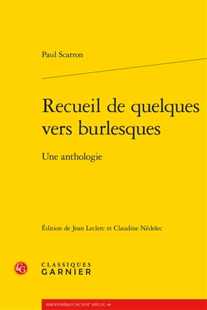 Recueil de quelques vers burlesques : une anthologie - Paul Scarron