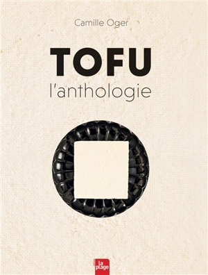Tofu, l'anthologie - Camille Oger