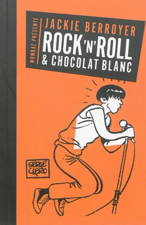 Rock'n'roll & chocolat blanc : Téléphone, Starshooter, Higelin - Jackie Berroyer