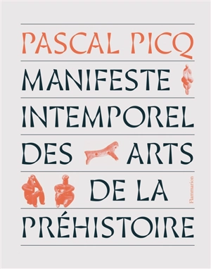 Manifeste intemporel des arts de la préhistoire - Pascal Picq