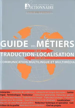 Guide des métiers de la traduction-localisation et de la communication multilingue et multimédia - Daniel Gouadec