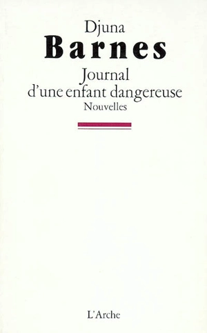 Journal d'une enfant dangereuse - Djuna Barnes