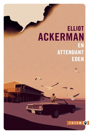 En attendant Eden - Elliot Ackerman