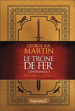 Le trône de fer : l'intégrale illustrée. Vol. 1 - George R.R. Martin