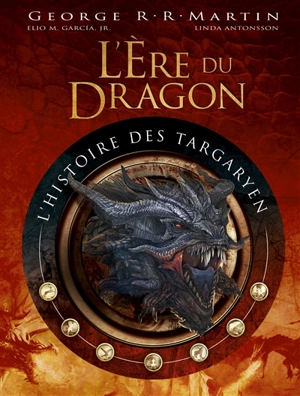 L'ère du dragon : l'histoire des Targaryen. Vol. 1 - George R.R. Martin