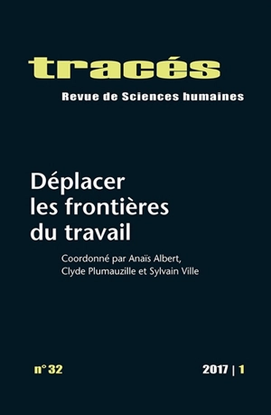 Tracés, n° 32. Déplacer les frontières du travail