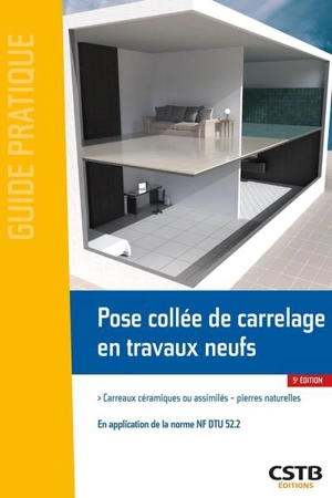 Pose collée de carrelage en travaux neufs : carreaux céramiques ou assimilés, pierres naturelles : en application de la norme NF DTU 52.2 - Nicolas Desforges