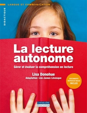 La lecture autonome : gérer et évaluer la compréhension en lecture - Donohue, Lisa