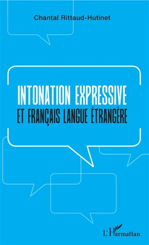 Intonation expressive et français langue étrangère - Chantal Rittaud-Hutinet