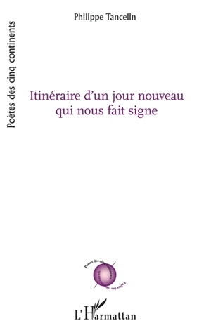 Itinéraire d'un jour nouveau qui nous fait signe - Philippe Tancelin