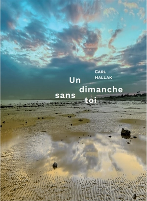 Un dimanche sans toi - Carl Hallak