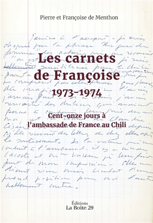 Les carnets de Françoise, 1973-1974, Cent-onze jours à l'ambassade de France au Chili - Pierre et Françoise de Menthon