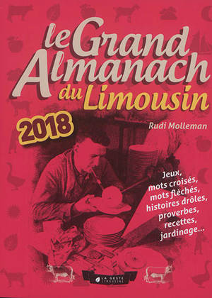 Le grand almanach du Limousin 2018 - Rudi Molleman