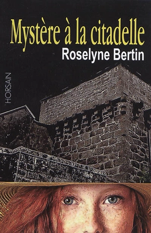 Mystère à la citadelle - Roselyne Bertin