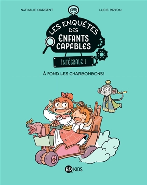 Les enquêtes des enfants capables : intégrale. Vol. 1. A fond les charbonbons ! - Nathalie Dargent