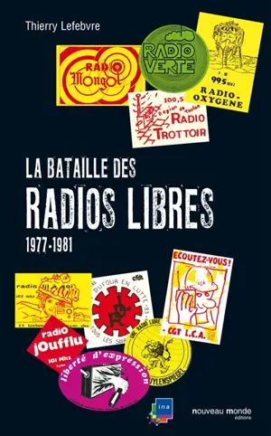 La bataille des radios libres : 1977-1981 - Thierry Lefebvre