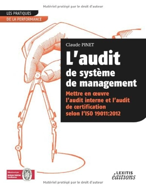 L'audit de système de management : mettre en oeuvre l'audit interne et l'audit de certification selon l'ISO 19011 2012 - Claude Pinet