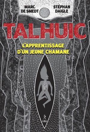 Talhuic : l'apprentissage d'un jeune chamane - Marc de Smedt