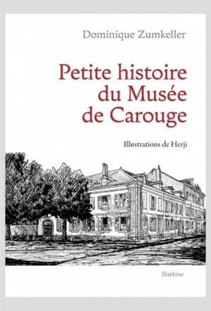 Petite histoire du Musée de Carouge - Dominique Zumkeller