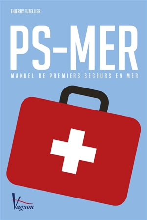 PS-mer : manuel de premiers secours en mer : conforme au programme officiel - Thierry Fuzellier