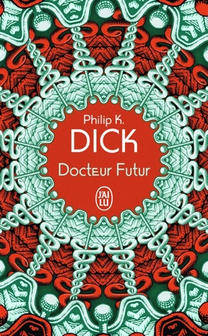 Docteur Futur - Philip K. Dick