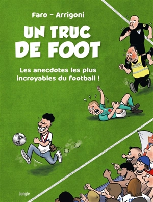 Un truc de foot : les anecdotes les plus incroyables du football ! - Germain Arrigoni