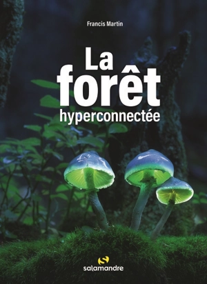 La forêt hyperconnectée - Francis Michel Martin