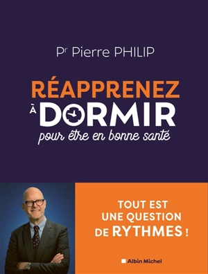 Réapprenez à dormir : pour être en bonne santé - Pierre Philip