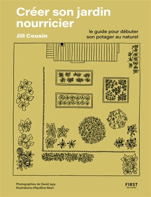 Créer son jardin nourricier : le guide pour débuter son potager au naturel - Jill Cousin