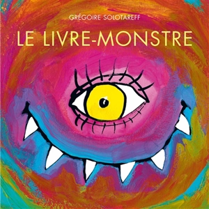 Le livre-monstre - Grégoire Lecaye