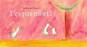 T'es pas mort ! - Catherine Pineur