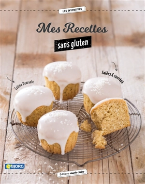 Mes recettes sans gluten et sans lactose : salées & sucrées - Céline Dewaele