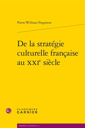 De la stratégie culturelle française au XXIe siècle - Pierre-William Fregonese