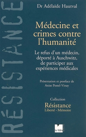 Médecine et crimes contre l'humanité : le refus d'un médecin, déporté à Auschwitz, de participer aux expériences médicales - Adélaïde Hautval