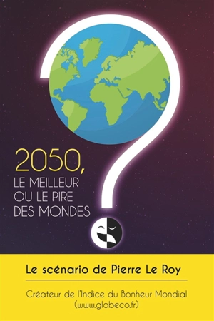 2050, le meilleur ou le pire des mondes ? - Pierre Le Roy