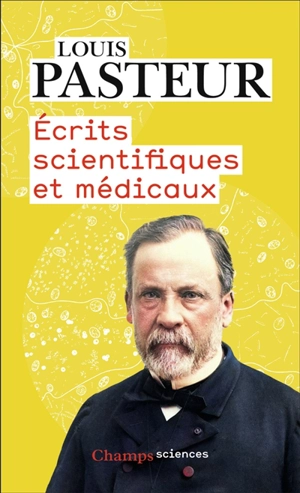 Ecrits scientifiques et médicaux - Louis Pasteur